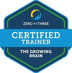 Official Certified Trainer of The Growing Brain — ZERO TO THREE