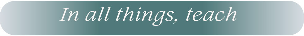 In All Things Teach